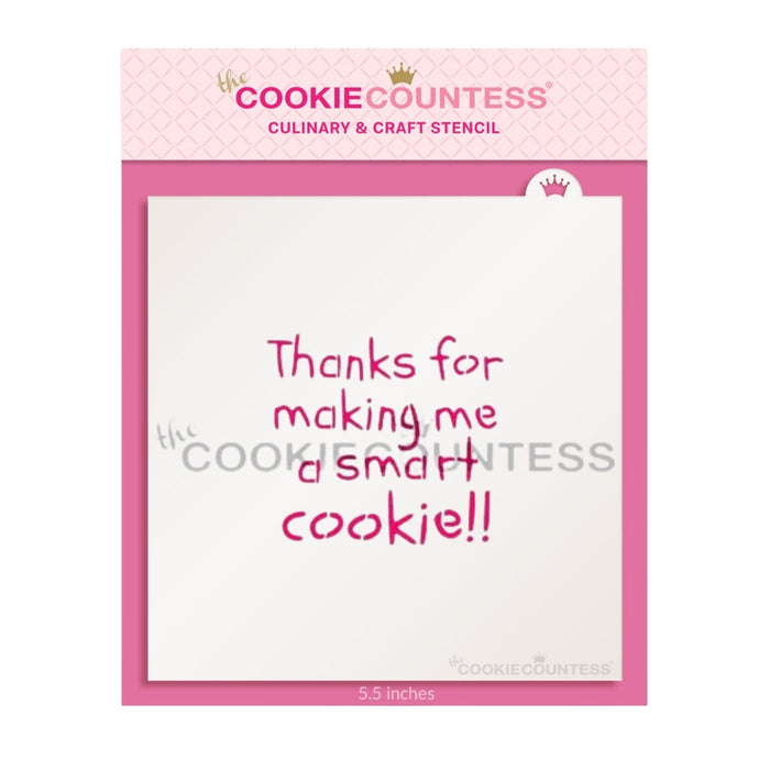 The Cookie Countess Stencil Thanks For Making Me a Smart Cookie!! Stencil